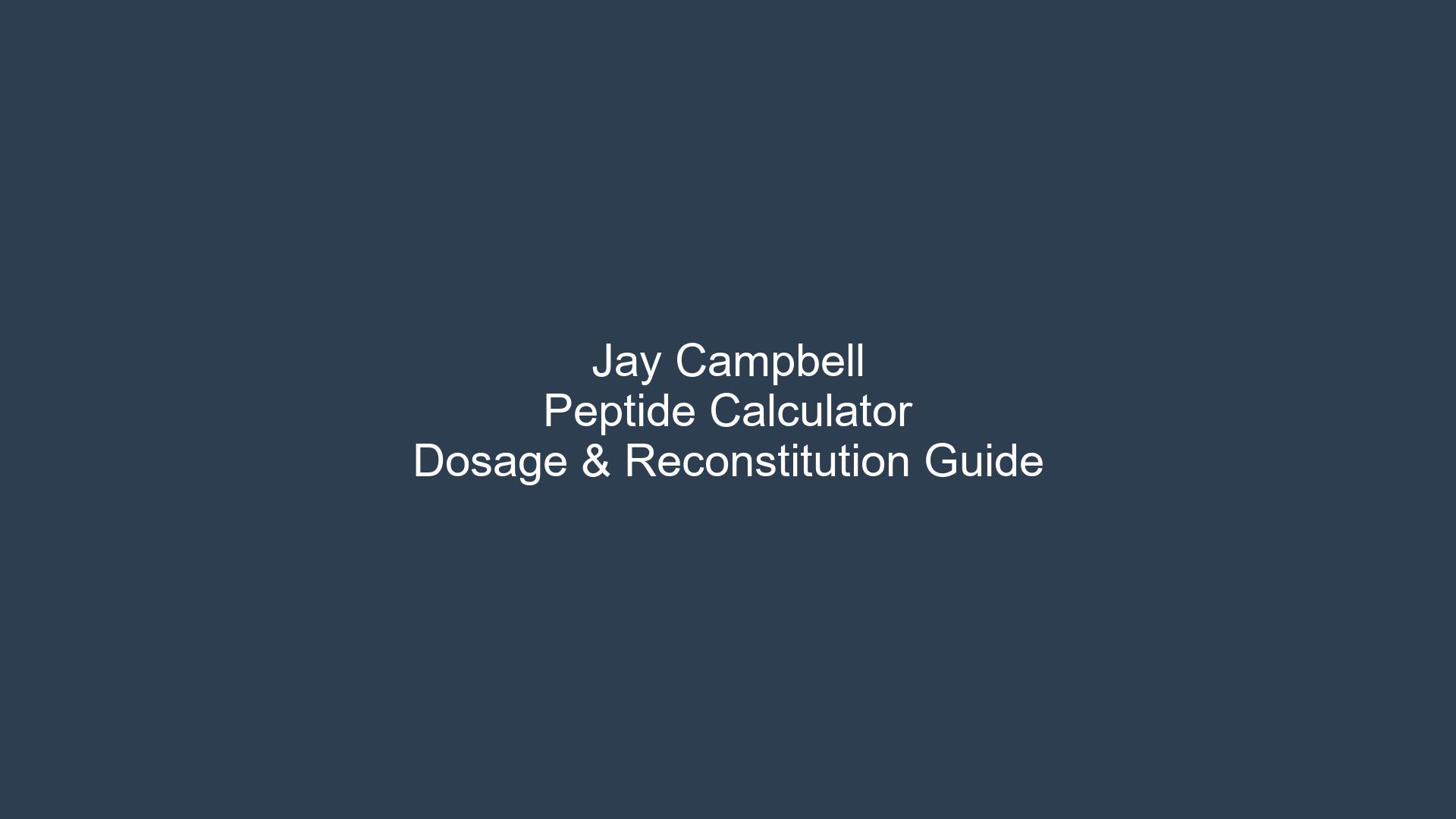 Ultimate Jay Campbell Peptide Calculator: Master Dosage, Reconstitution & Safety